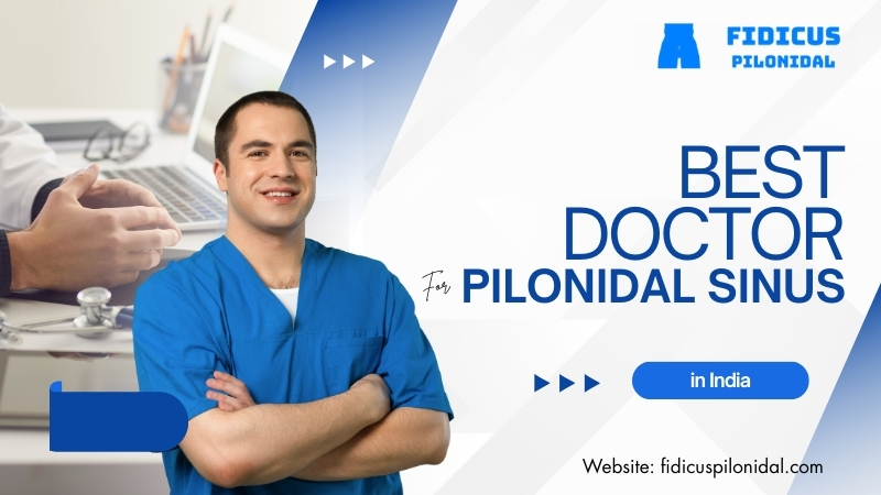 Best doctor for Pilonidal Sinus in India